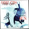 First Cry - Charlie Rising Sun